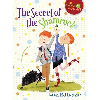 The Secret of the Shamrock, 1 - (Chime Travelers) by  Lisa M Hendey (Paperback)