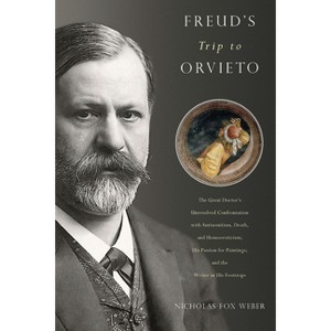 Freud's Trip to Orvieto - by  Nicholas Fox Weber (Hardcover) - 1 of 1