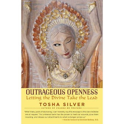 Outrageous Openness - by  Tosha Silver (Paperback)