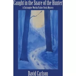 Caught in the Snare of the Hunter - by  David Carlson (Paperback)