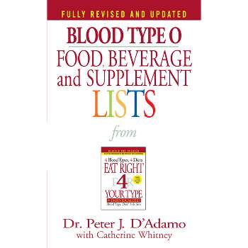 Blood Type O Food, Beverage and Supplement Lists - (Eat Right 4 Your Type) by  Peter J D'Adamo (Paperback)