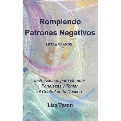 Rompiendo Patrones Negativos Letra Grande (Breaking Negative Patterns Spanish Edition) Large Print - by  Lisa Tyson (Paperback)