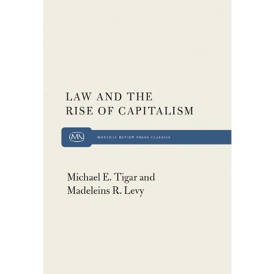 Law and the Rise of Capitalism - 2nd Edition by  Michael Tigar (Paperback)