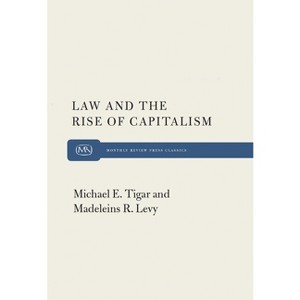 Law and the Rise of Capitalism - 2nd Edition by  Michael Tigar (Paperback) - 1 of 1