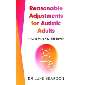 Reasonable Adjustments for Autistic Adults - by  Luke Beardon (Paperback) - 1 of 1