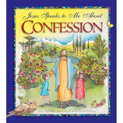 Jesus Speaks to Me about Confession - by  Angela Burrin (Hardcover)