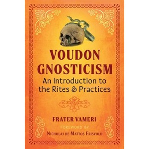 Voudon Gnosticism - by  Frater Vameri (Paperback) - 1 of 1
