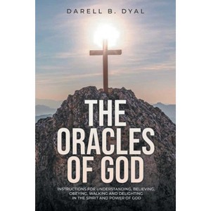 The Oracles of God - by  Darell B Dyal (Paperback) - 1 of 1