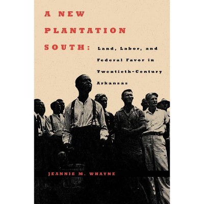 A New Plantation South - (Carter G. Woodson Institute) by  Jeannie M Whayne (Paperback)