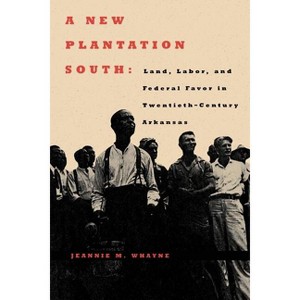 A New Plantation South - (Carter G. Woodson Institute) by  Jeannie M Whayne (Paperback) - 1 of 1