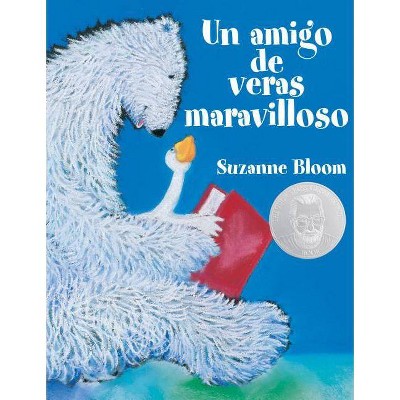 Un Amigo de Veras Maravilloso (a Splendid Friend, Indeed) - (Goose and Bear Stories) by  Suzanne Bloom (Paperback)