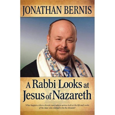  A Rabbi Looks at Jesus of Nazareth - by  Jonathan Bernis (Paperback) 