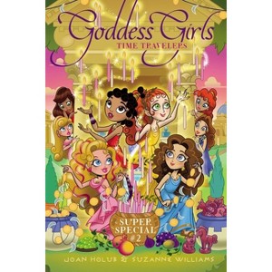 Time Travelers - (Goddess Girls) by Joan Holub & Suzanne Williams - 1 of 1