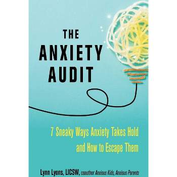 The Anxiety Audit - by  Lynn Lyons (Paperback)