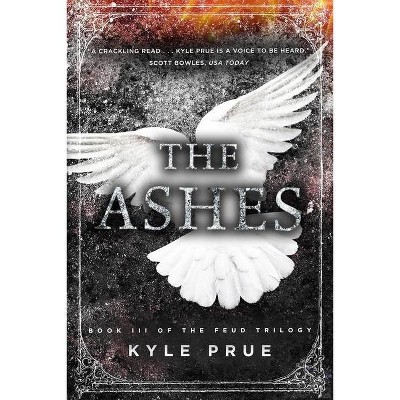 The Ashes - (Feud Trilogy) by  Kyle Prue (Paperback)