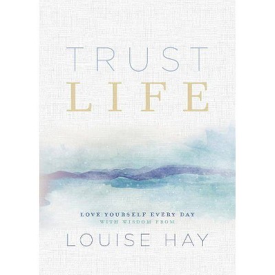 Trust Life - by  Louise L Hay (Paperback)