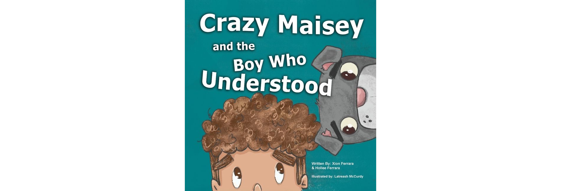 Crazy Maisey and the Boy Who Understood - by  Xion Ferrara & Hollee Ferrara (Paperback)