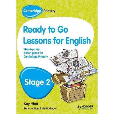 Cambridge Primary Ready to Go Lessons for English Stage 2 - by  Kay Hiatt (Paperback)