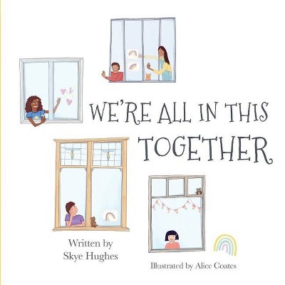 We're All in This Together - by  Skye Hughes (Paperback)