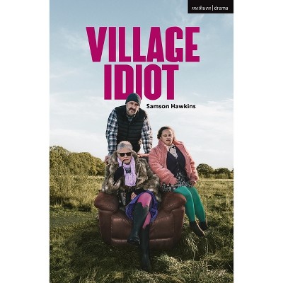 Village Idiot - (Modern Plays) by  Samson Hawkins (Paperback)