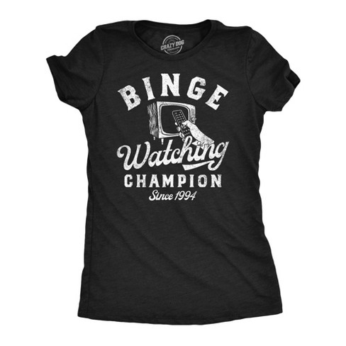 Womens Funny T Shirts Binge Watching Champion Vintage Tees For Ladies -  Crazy Dog Women's T Shirt Black S