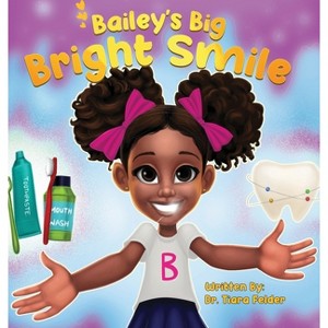 Bailey's Big Bright Smile - by  Tiara Felder (Hardcover) - 1 of 1