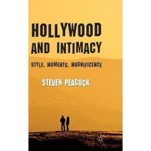 Hollywood and Intimacy - by  S Peacock (Hardcover) - 1 of 1