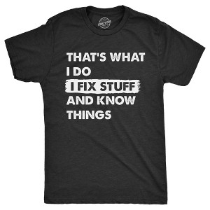 Mens Thats What I Do I Fix Stuff And Know Things T Shirt Funny Do It Yourself Handyman Joke Tee For Guys - Crazy Dog Men's T Shirt - 1 of 4