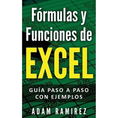 Fórmulas y Funciones de Excel - by  Ramirez Adam (Paperback)