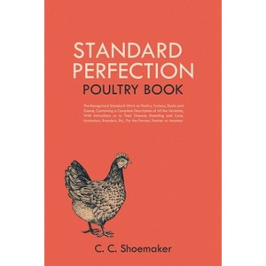 Standard Perfection Poultry Book - by  C C Shoemaker (Paperback) - 1 of 1