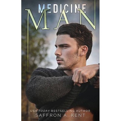 Medicine Man - (Heartstone) by  Saffron A Kent (Paperback)