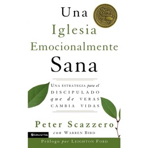 Una Iglesia Emocionalmente Sana - (Emotionally Healthy Spirituality) by  Peter Scazzero (Paperback) - 1 of 1