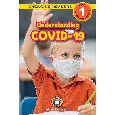 Understanding COVID-19 (Engaging Readers, Level 1) - (Coronavirus Pandemic) Large Print by  Alexis Roumanis (Paperback)