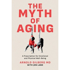 The Myth of Aging - by  Arnold Gilberg (Paperback) - 1 of 1