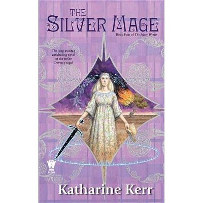 The Silver Mage - (Silver Wyrm) by  Katharine Kerr (Paperback)