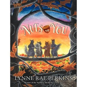 Nuts to You - by  Lynne Rae Perkins (Hardcover) - 1 of 1