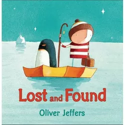 Lost and Found - by  Oliver Jeffers (Hardcover)