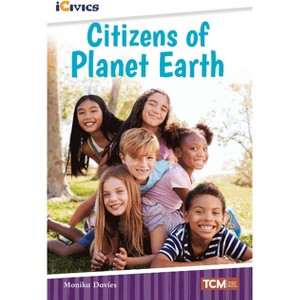 Citizens of Planet Earth - (Icivics) by  Monika Davies (Paperback) - 1 of 1