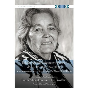 Kôhkominawak Otâcimowiniwâwa / Our Grandmothers' Lives as Told in Their Own Words - (First Nations Language Readers) (Paperback) - 1 of 1