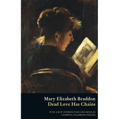 Dead Love Has Chains - by  Mary Elizabeth Braddon (Paperback)