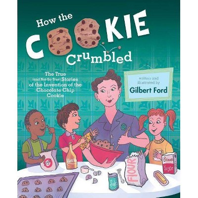 How the Cookie Crumbled - by  Gilbert Ford (Hardcover)