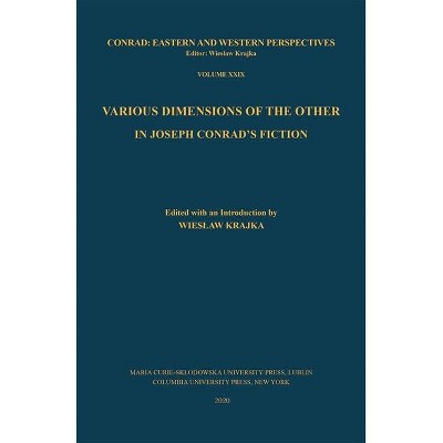 Various Dimensions of the Other in Joseph Conrad's Fiction - (Conrad: Eastern and Western Perspectives) by  Wieslaw Krajka (Hardcover)