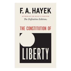 The Constitution of Liberty - (Collected Works of F. A. Hayek) by  F a Hayek (Paperback) - 1 of 1