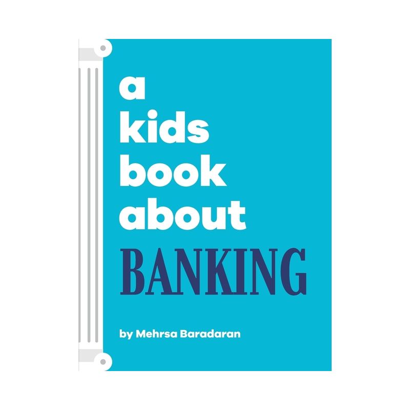A Kids Book About Banking - by  Mehrsa Baradaran (Hardcover), 1 of 2
