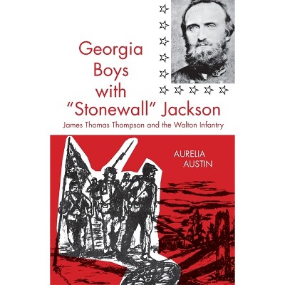 Georgia Boys with Stonewall Jackson - by  Aurelia Austin (Paperback)