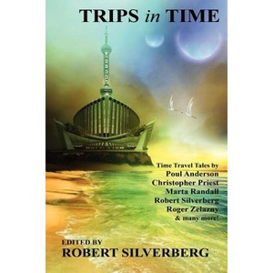 Trips in Time - by  Robert Silverberg (Paperback) - 1 of 1