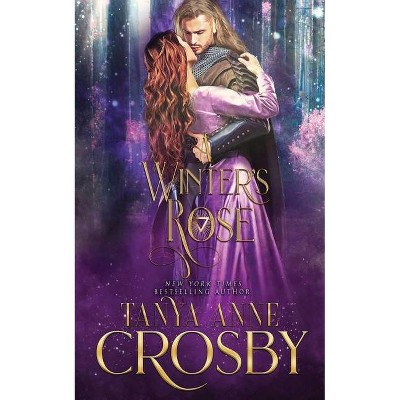 A Winter's Rose - (Daughters of Avalon) 2nd Edition by  Tanya Anne Crosby (Paperback)