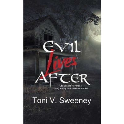 Evil Lives After - (Small Town Georgia Tales) by  Toni V Sweeney (Paperback)