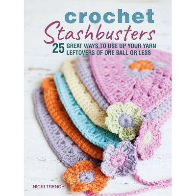 Crochet Stashbusters - by  Nicki Trench (Paperback)