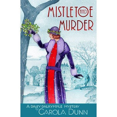 Mistletoe and Murder - (Daisy Dalrymple Mysteries) by  Carola Dunn (Paperback)